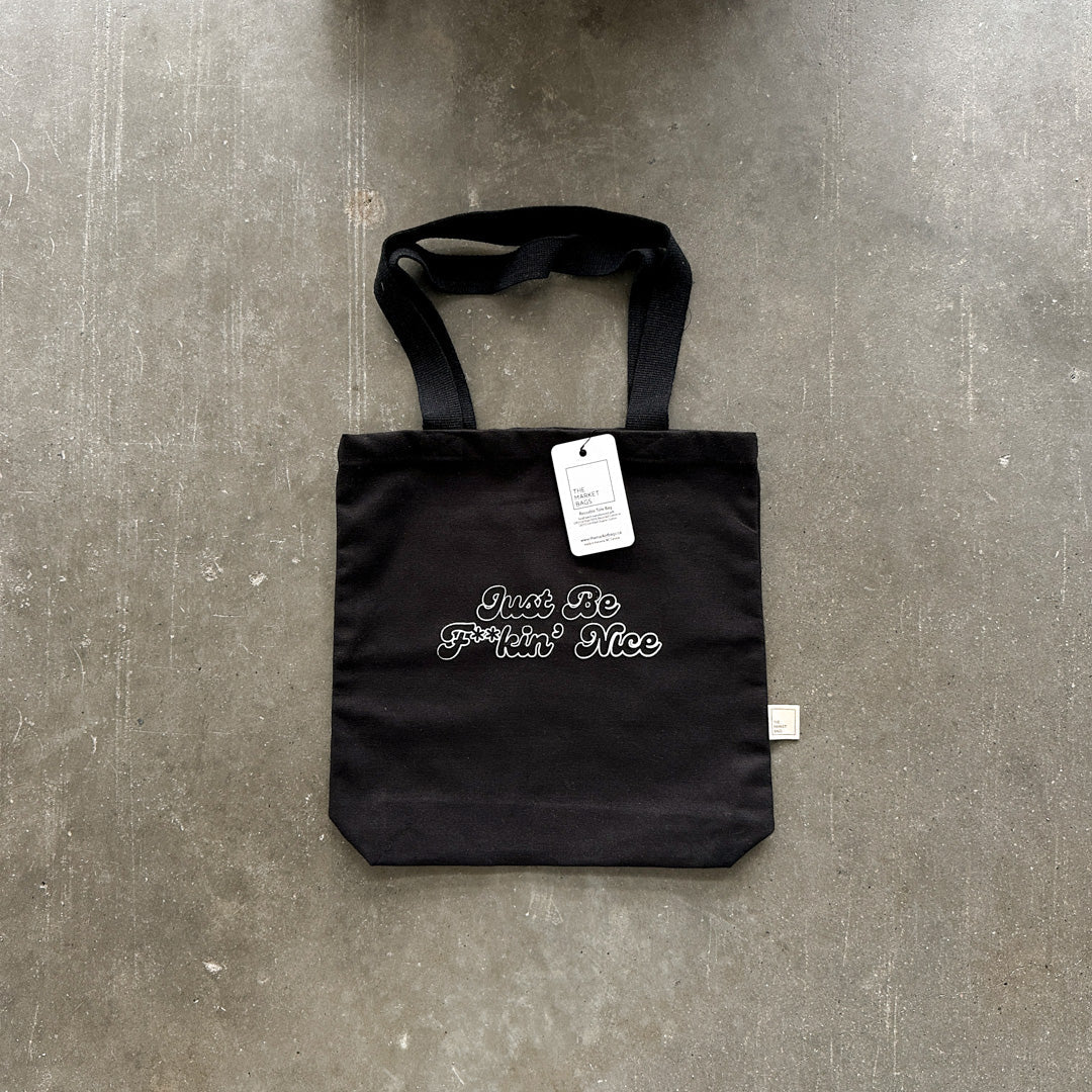 Just Be F**kin' Nice Tote Bag