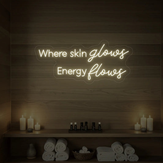 Where Skin Glows, Energy Flows Neon Sign V2