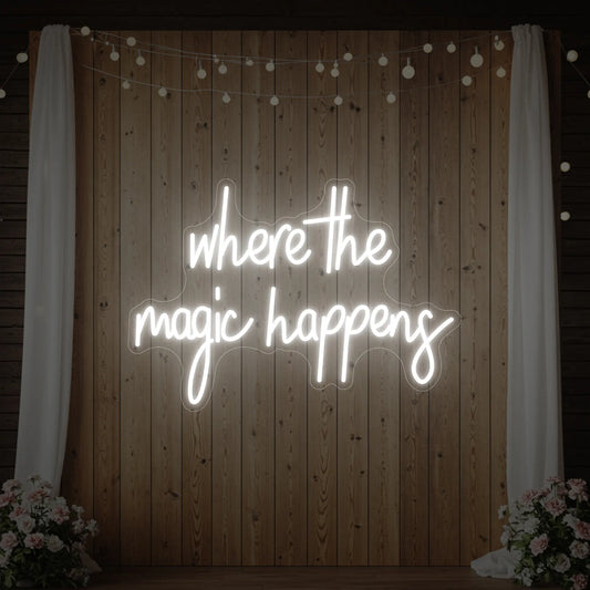 Where The Magic Happens Led Neon Sign