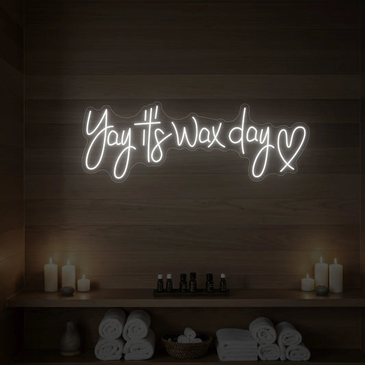 Yay, It's Wax Day Neon Sign