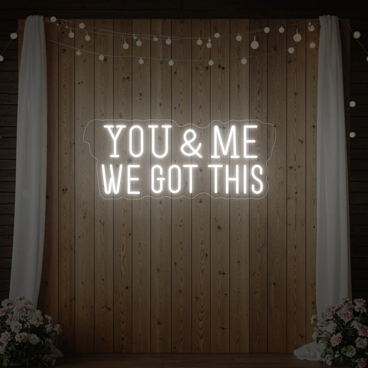 You & me we got this Led Neon Sign