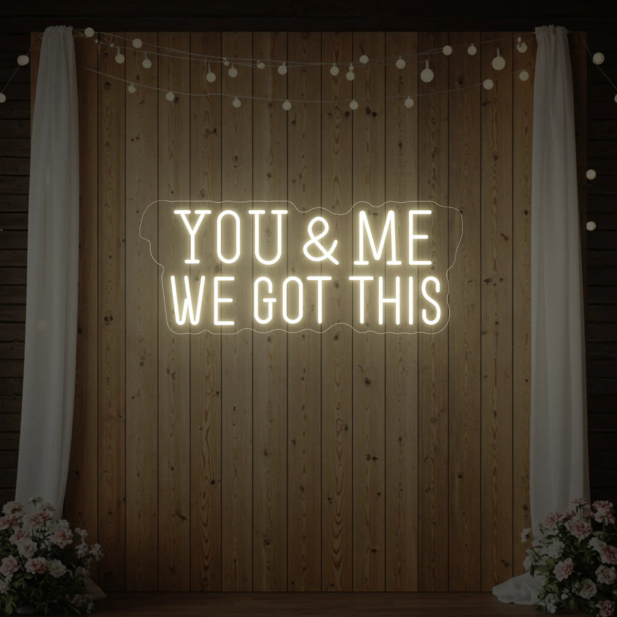 You & me we got this Led Neon Sign