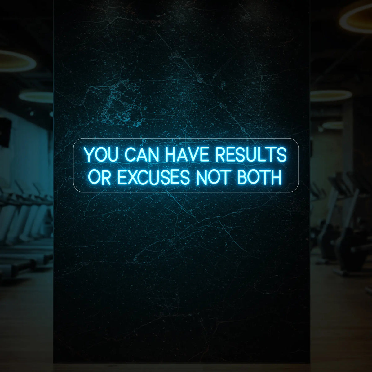 YOU CAN HAVE RESULTS OR EXCUSES NOT BOTH Neon Sign
