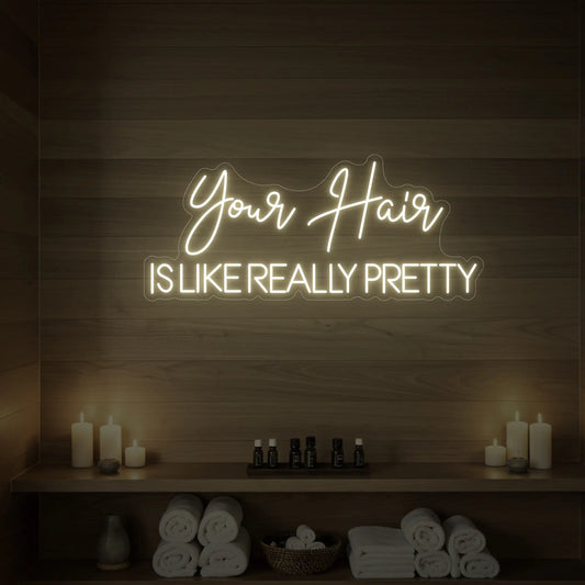 Your Hair Is Like Really Pretty Neon Sign